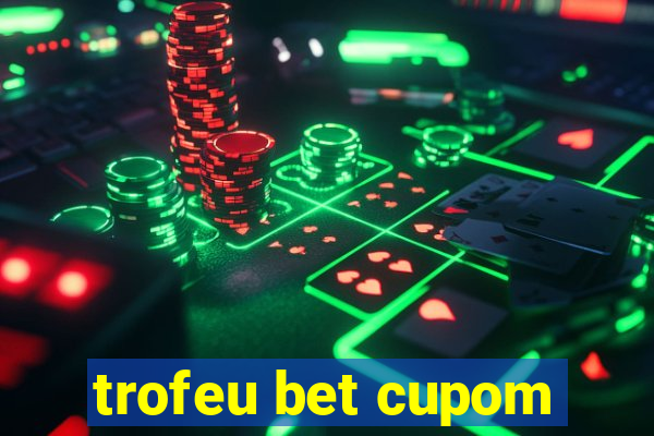 trofeu bet cupom